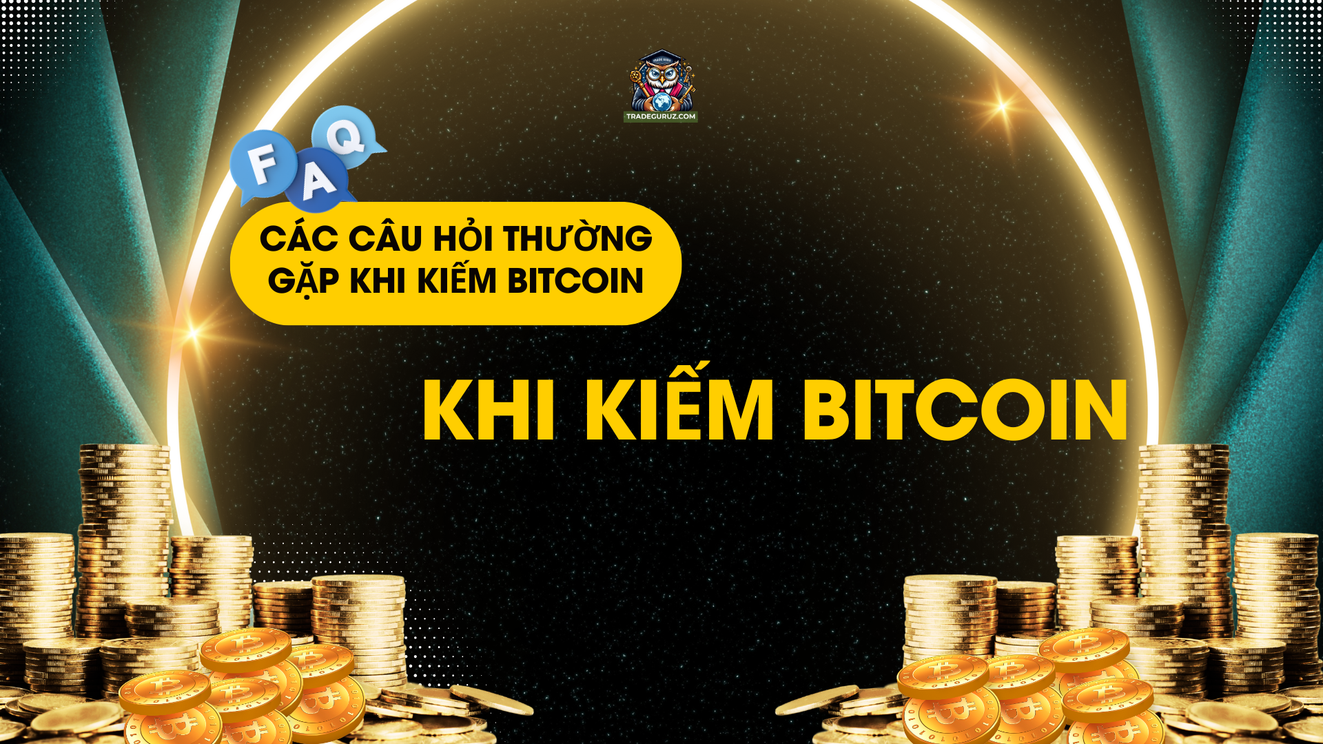 Một số câu hỏi thường gặp khi kiếm Bitcoin